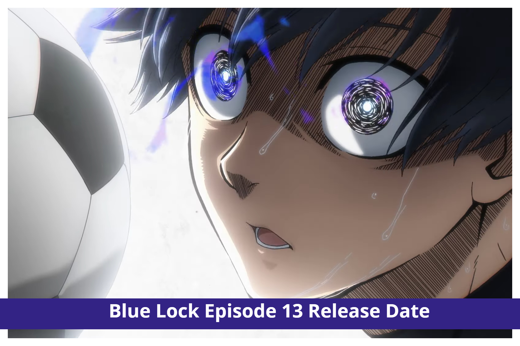 Blue Lock Episode 13 Release Date Update! 