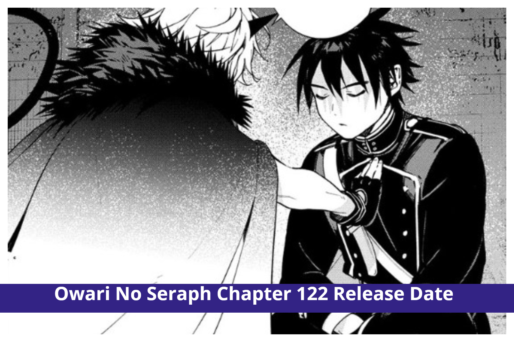 Owari No Seraph Chapter 122: Yuu Travels In The Past! Release Date & Plot Owari No Seraph Chapter 122: Yuu Travels In The Past! Release Date & Plot