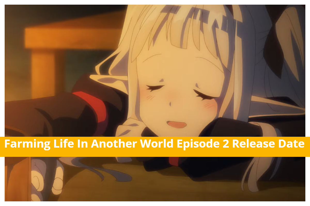 Farming Life In Another World Episode 2 The First Villager! Release Date & Plot